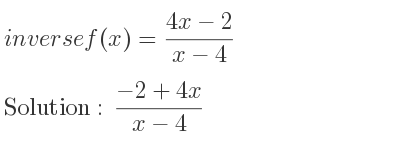The inverse of f(x)=(4x-2)/(x-4) is (-2+4x)/(x-4)